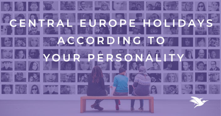 Central Europe HOLIDAYS ACCORDING TO YOUR PERSONALITY