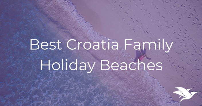 Croatia Family Holiday Beaches CuddlyNest Rentals and Vacation Houses for rent cheap budget luxury villas condos apartment vacation rental